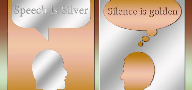 Reden ist Silber – Schweigen ist GOLD